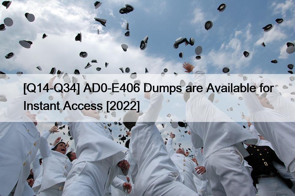 [Q14-Q34] AD0-E406 Dumps are Available for Instant Access [2022]