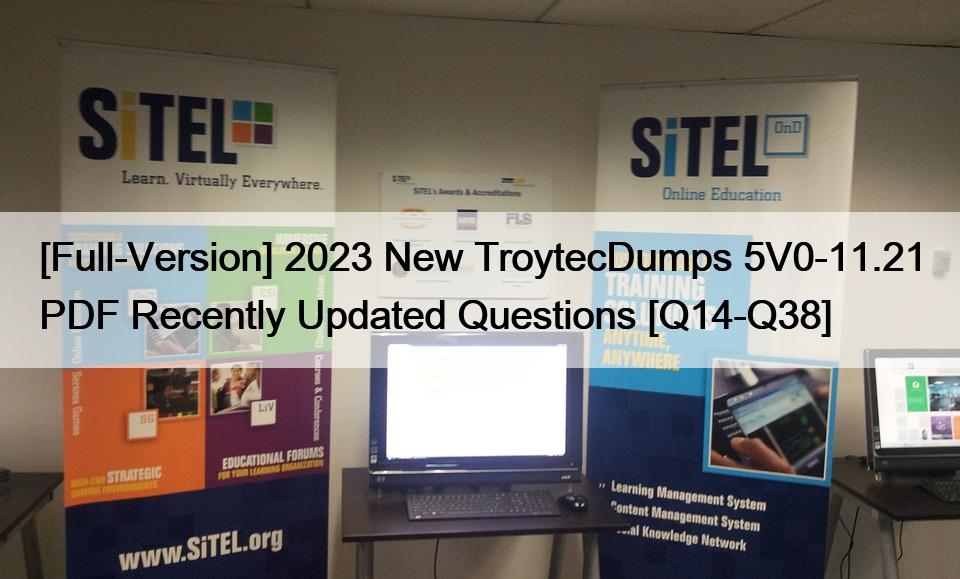 [Full-Version] 2023 New TroytecDumps 5V0-11.21 PDF Recently Updated Questions [Q14-Q38]