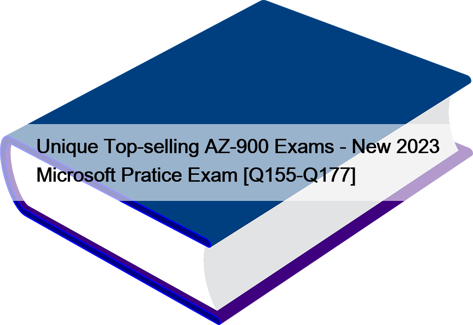 Unique Top-selling AZ-900 Exams – New 2023 Microsoft Pratice Exam [Q155-Q177]