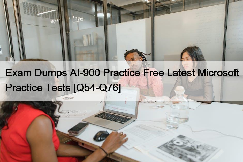 Exam Dumps AI-900 Practice Free Latest Microsoft Practice Tests [Q54-Q76]