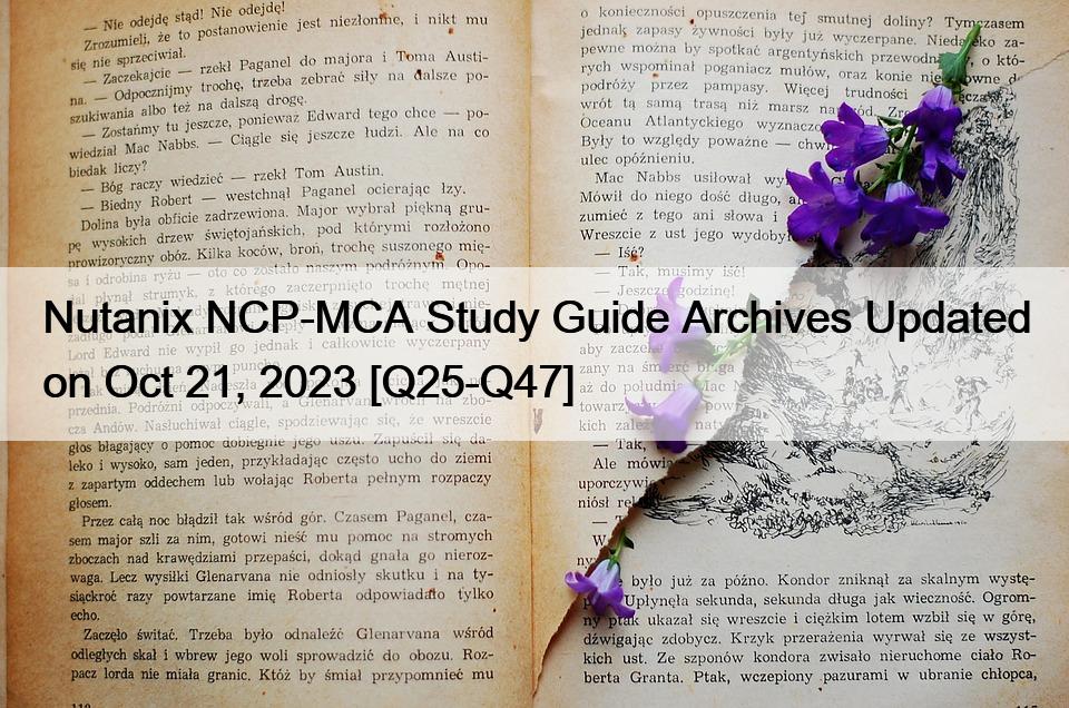 Nutanix NCP-MCA Study Guide Archives Updated on Oct 21, 2023 [Q25-Q47]
