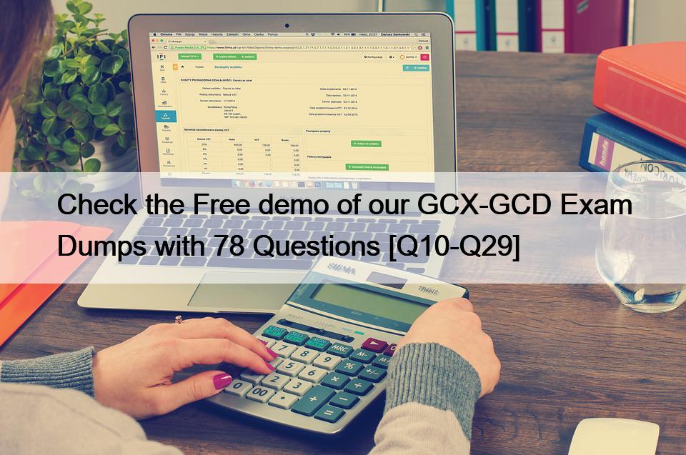 Check the Free demo of our GCX-GCD Exam Dumps with 78 Questions [Q10-Q29]